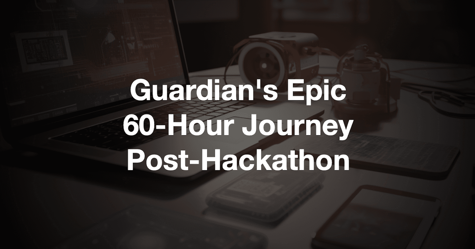 Guardian's Epic 60-Hour Journey Post-Hackathon